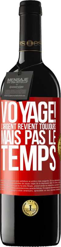 39,95 € Envoi gratuit | Vin rouge Édition RED MBE Réserve Voyage! L'argent revient toujours mais pas le temps Étiquette Rouge. Étiquette personnalisable Réserve 12 Mois Récolte 2015 Tempranillo