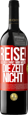 39,95 € Kostenloser Versand | Rotwein RED Ausgabe MBE Reserve Reise! Geld bekommt man wieder, die Zeit nicht Rote Markierung. Anpassbares Etikett Reserve 12 Monate Ernte 2014 Tempranillo