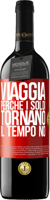 39,95 € Spedizione Gratuita | Vino rosso Edizione RED MBE Riserva Viaggia, perché i soldi tornano. Il tempo no Etichetta Rossa. Etichetta personalizzabile Riserva 12 Mesi Raccogliere 2014 Tempranillo