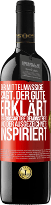 39,95 € Kostenloser Versand | Rotwein RED Ausgabe MBE Reserve Der Mittelmäßige sagt, der Gute erklärt, der Großartige demonstriert und der Ausgezeichnete inspiriert Rote Markierung. Anpassbares Etikett Reserve 12 Monate Ernte 2015 Tempranillo