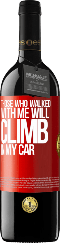 39,95 € Free Shipping | Red Wine RED Edition MBE Reserve Those who walked with me will climb in my car Red Label. Customizable label Reserve 12 Months Harvest 2015 Tempranillo