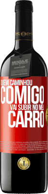 39,95 € Envio grátis | Vinho tinto Edição RED MBE Reserva Quem caminhou comigo vai subir no meu carro Etiqueta Vermelha. Etiqueta personalizável Reserva 12 Meses Colheita 2014 Tempranillo