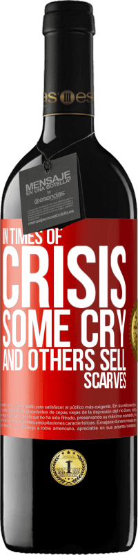 39,95 € 免费送货 | 红酒 RED版 MBE 预订 在危机时期，有些人哭泣，另一些人卖围巾 红色标签. 可自定义的标签 预订 12 个月 收成 2014 Tempranillo