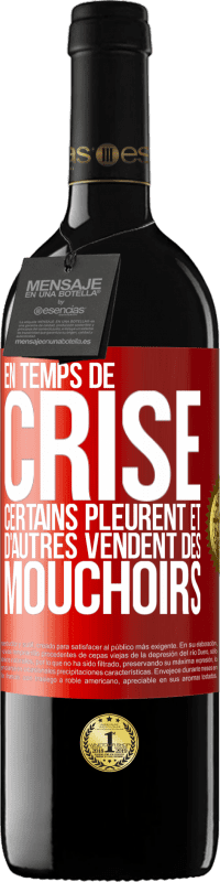 39,95 € Envoi gratuit | Vin rouge Édition RED MBE Réserve En temps de crise certains pleurent et d'autres vendent des mouchoirs Étiquette Rouge. Étiquette personnalisable Réserve 12 Mois Récolte 2015 Tempranillo