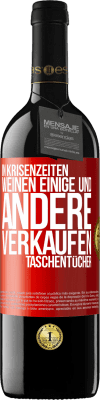 39,95 € Kostenloser Versand | Rotwein RED Ausgabe MBE Reserve In Krisenzeiten weinen einige und andere verkaufen Taschentücher Rote Markierung. Anpassbares Etikett Reserve 12 Monate Ernte 2014 Tempranillo