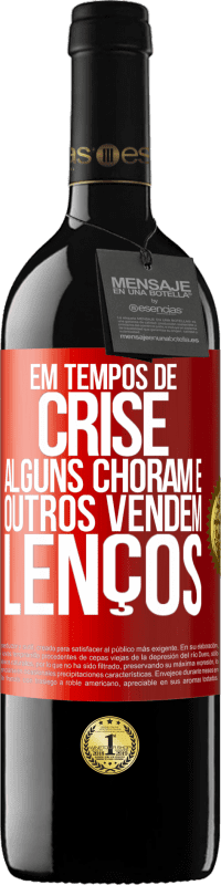 39,95 € Envio grátis | Vinho tinto Edição RED MBE Reserva Em tempos de crise, alguns choram e outros vendem lenços Etiqueta Vermelha. Etiqueta personalizável Reserva 12 Meses Colheita 2015 Tempranillo