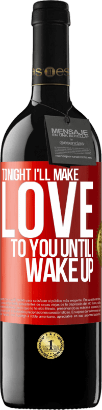 39,95 € Free Shipping | Red Wine RED Edition MBE Reserve Tonight I'll make love to you until I wake up Red Label. Customizable label Reserve 12 Months Harvest 2015 Tempranillo