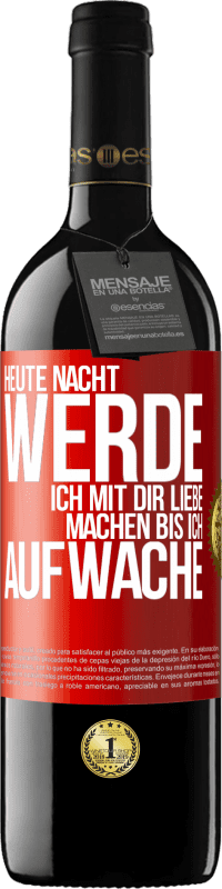 39,95 € Kostenloser Versand | Rotwein RED Ausgabe MBE Reserve Heute Nacht werde ich mit dir Liebe machen bis ich aufwache Rote Markierung. Anpassbares Etikett Reserve 12 Monate Ernte 2015 Tempranillo