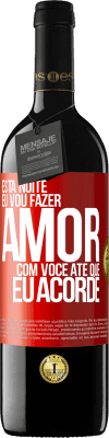 39,95 € Envio grátis | Vinho tinto Edição RED MBE Reserva Esta noite eu vou fazer amor com você até que eu acorde Etiqueta Vermelha. Etiqueta personalizável Reserva 12 Meses Colheita 2014 Tempranillo