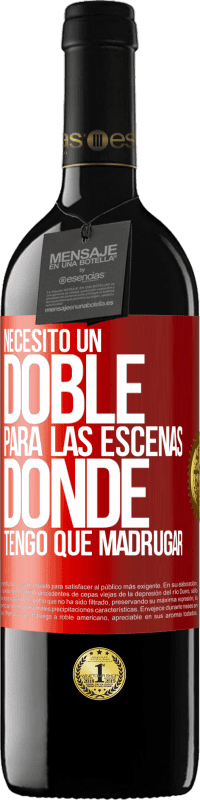 39,95 € Envío gratis | Vino Tinto Edición RED MBE Reserva Necesito un doble para las escenas donde tengo que madrugar Etiqueta Roja. Etiqueta personalizable Reserva 12 Meses Cosecha 2015 Tempranillo