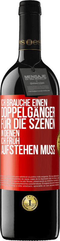 39,95 € Kostenloser Versand | Rotwein RED Ausgabe MBE Reserve Ich brauche einen Doppelgänger für die Szenen, in denen ich früh aufstehen muss Rote Markierung. Anpassbares Etikett Reserve 12 Monate Ernte 2015 Tempranillo