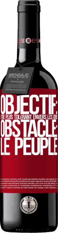 39,95 € Envoi gratuit | Vin rouge Édition RED MBE Réserve Objectif: être plus tolérant envers les gens. Obstacle: les gens Étiquette Rouge. Étiquette personnalisable Réserve 12 Mois Récolte 2015 Tempranillo