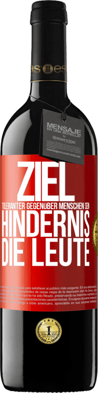 39,95 € Kostenloser Versand | Rotwein RED Ausgabe MBE Reserve Ziel: toleranter gegenüber Menschen sein. Hindernis: die Leute Rote Markierung. Anpassbares Etikett Reserve 12 Monate Ernte 2015 Tempranillo