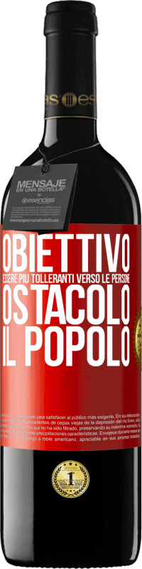 39,95 € Spedizione Gratuita | Vino rosso Edizione RED MBE Riserva Obiettivo: essere più tolleranti verso le persone. Ostacolo: il popolo Etichetta Rossa. Etichetta personalizzabile Riserva 12 Mesi Raccogliere 2015 Tempranillo