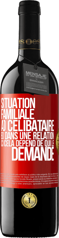 39,95 € Envoi gratuit | Vin rouge Édition RED MBE Réserve Situation familiale: a) célibataire b) Dans une relation c) Cela dépend de qui le demande Étiquette Rouge. Étiquette personnalisable Réserve 12 Mois Récolte 2015 Tempranillo