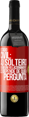 39,95 € Envio grátis | Vinho tinto Edição RED MBE Reserva Estado civil: a) Solteiro b) em um relacionamento c) Depende de quem pergunta Etiqueta Vermelha. Etiqueta personalizável Reserva 12 Meses Colheita 2015 Tempranillo