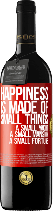 39,95 € 送料無料 | 赤ワイン REDエディション MBE 予約する 幸福は小さなものでできています。小さなヨット、小さな邸宅、小さな財産 赤いタグ. カスタマイズ可能なラベル 予約する 12 月 収穫 2014 Tempranillo