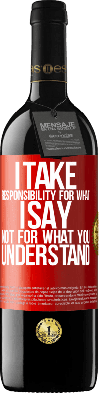 39,95 € Free Shipping | Red Wine RED Edition MBE Reserve I take responsibility for what I say, not for what you understand Red Label. Customizable label Reserve 12 Months Harvest 2014 Tempranillo