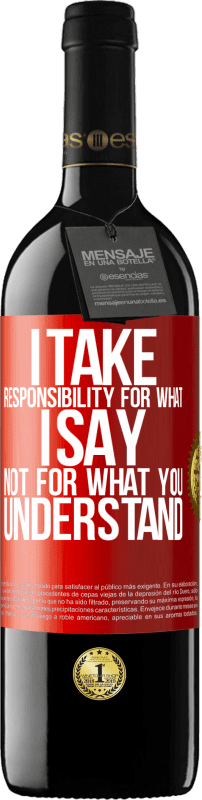 39,95 € Free Shipping | Red Wine RED Edition MBE Reserve I take responsibility for what I say, not for what you understand Red Label. Customizable label Reserve 12 Months Harvest 2015 Tempranillo