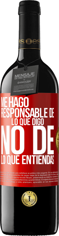 39,95 € Envío gratis | Vino Tinto Edición RED MBE Reserva Me hago responsable de lo que digo, no de lo que entiendas Etiqueta Roja. Etiqueta personalizable Reserva 12 Meses Cosecha 2015 Tempranillo