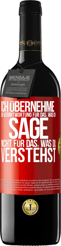 39,95 € Kostenloser Versand | Rotwein RED Ausgabe MBE Reserve Ich übernehme die Verantwortung für das, was ich sage, nicht für das, was du verstehst Rote Markierung. Anpassbares Etikett Reserve 12 Monate Ernte 2015 Tempranillo