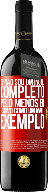 39,95 € Envio grátis | Vinho tinto Edição RED MBE Reserva Eu não sou um inútil completo ... Pelo menos eu sirvo como um mau exemplo Etiqueta Vermelha. Etiqueta personalizável Reserva 12 Meses Colheita 2015 Tempranillo