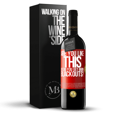 «are you like this or do you get brain blackouts?» RED Edition MBE Reserve