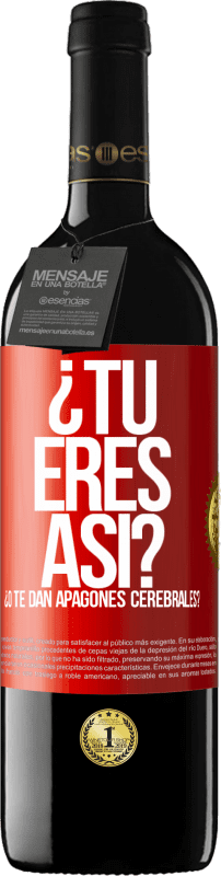 39,95 € Envío gratis | Vino Tinto Edición RED MBE Reserva ¿Tú eres así o te dan apagones cerebrales? Etiqueta Roja. Etiqueta personalizable Reserva 12 Meses Cosecha 2015 Tempranillo