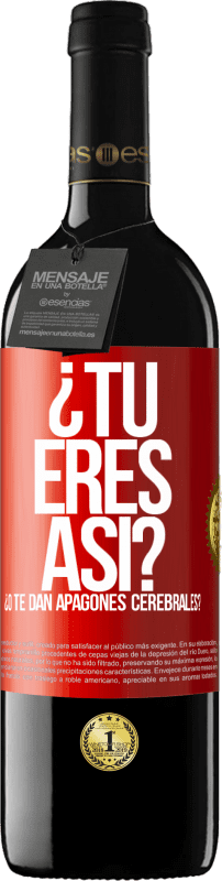 39,95 € Envío gratis | Vino Tinto Edición RED MBE Reserva ¿Tú eres así o te dan apagones cerebrales? Etiqueta Roja. Etiqueta personalizable Reserva 12 Meses Cosecha 2016 Tempranillo