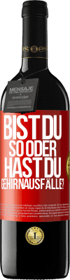 39,95 € Kostenloser Versand | Rotwein RED Ausgabe MBE Reserve Bist du so oder hast du Gehirnausfälle? Rote Markierung. Anpassbares Etikett Reserve 12 Monate Ernte 2015 Tempranillo