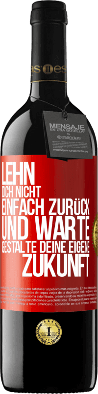 39,95 € Kostenloser Versand | Rotwein RED Ausgabe MBE Reserve Lehn dich nicht einfach zurück und warte. Gestalte deine eigene Zukunft Rote Markierung. Anpassbares Etikett Reserve 12 Monate Ernte 2016 Tempranillo