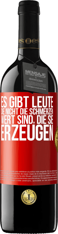 39,95 € Kostenloser Versand | Rotwein RED Ausgabe MBE Reserve Es gibt Leute, die nicht die Schmerzen wert sind, die sie erzeugen Rote Markierung. Anpassbares Etikett Reserve 12 Monate Ernte 2015 Tempranillo