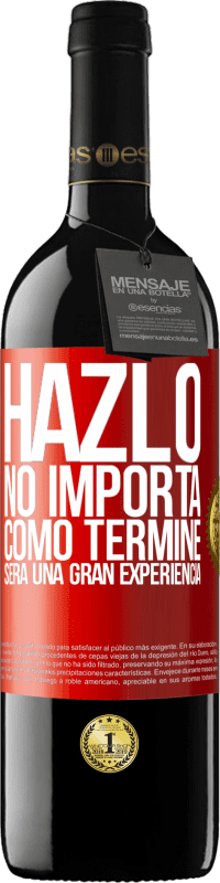 39,95 € Envío gratis | Vino Tinto Edición RED MBE Reserva Hazlo, no importa como terminé, será una gran experiencia Etiqueta Roja. Etiqueta personalizable Reserva 12 Meses Cosecha 2015 Tempranillo