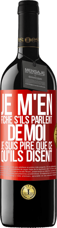 39,95 € Envoi gratuit | Vin rouge Édition RED MBE Réserve Je m'en fiche s'ils parlent de moi, je suis pire que ce qu'ils disent Étiquette Rouge. Étiquette personnalisable Réserve 12 Mois Récolte 2015 Tempranillo