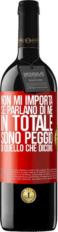 39,95 € Spedizione Gratuita | Vino rosso Edizione RED MBE Riserva Non mi importa se parlano di me, in totale sono peggio di quello che dicono Etichetta Rossa. Etichetta personalizzabile Riserva 12 Mesi Raccogliere 2015 Tempranillo