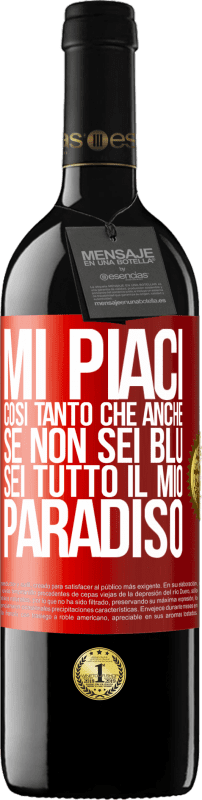 39,95 € Spedizione Gratuita | Vino rosso Edizione RED MBE Riserva Mi piaci così tanto che, anche se non sei blu, sei tutto il mio paradiso Etichetta Rossa. Etichetta personalizzabile Riserva 12 Mesi Raccogliere 2016 Tempranillo