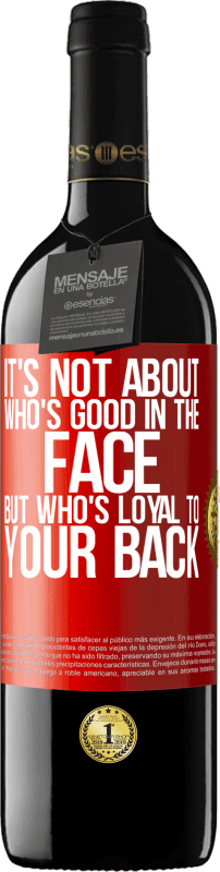 39,95 € Free Shipping | Red Wine RED Edition MBE Reserve It's not about who's good in the face, but who's loyal to your back Red Label. Customizable label Reserve 12 Months Harvest 2014 Tempranillo
