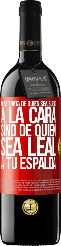 39,95 € Envío gratis | Vino Tinto Edición RED MBE Reserva No se trata de quién sea bueno a la cara, sino de quién sea leal a tu espalda Etiqueta Roja. Etiqueta personalizable Reserva 12 Meses Cosecha 2015 Tempranillo