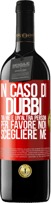 39,95 € Spedizione Gratuita | Vino rosso Edizione RED MBE Riserva In caso di dubbi tra me e un'altra persona, per favore non scegliere me Etichetta Rossa. Etichetta personalizzabile Riserva 12 Mesi Raccogliere 2014 Tempranillo