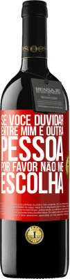 39,95 € Envio grátis | Vinho tinto Edição RED MBE Reserva Se você duvidar entre mim e outra pessoa, por favor, não me escolha Etiqueta Vermelha. Etiqueta personalizável Reserva 12 Meses Colheita 2014 Tempranillo