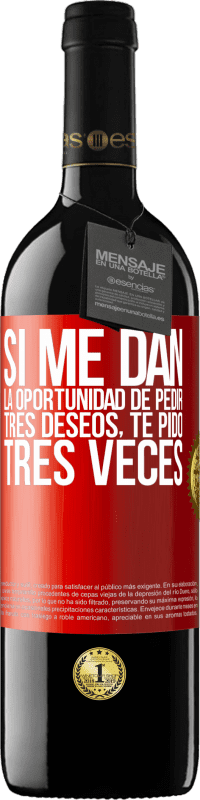 39,95 € Envío gratis | Vino Tinto Edición RED MBE Reserva Si me dan la oportunidad de pedir tres deseos, te pido tres veces Etiqueta Roja. Etiqueta personalizable Reserva 12 Meses Cosecha 2015 Tempranillo