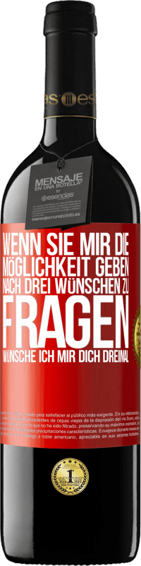 39,95 € Kostenloser Versand | Rotwein RED Ausgabe MBE Reserve Wenn sie mir die Möglichkeit geben, nach drei Wünschen zu fragen, wünsche ich mir dich dreimal Rote Markierung. Anpassbares Etikett Reserve 12 Monate Ernte 2016 Tempranillo