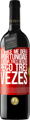 39,95 € Envio grátis | Vinho tinto Edição RED MBE Reserva Se você me der a oportunidade de pedir três desejos, peço três vezes Etiqueta Vermelha. Etiqueta personalizável Reserva 12 Meses Colheita 2014 Tempranillo