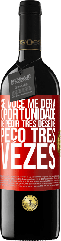 39,95 € Envio grátis | Vinho tinto Edição RED MBE Reserva Se você me der a oportunidade de pedir três desejos, peço três vezes Etiqueta Vermelha. Etiqueta personalizável Reserva 12 Meses Colheita 2015 Tempranillo