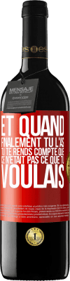 39,95 € Envoi gratuit | Vin rouge Édition RED MBE Réserve Et quand finalement tu l'as, tu te rends compte que ce n'était pas ce que tu voulais Étiquette Rouge. Étiquette personnalisable Réserve 12 Mois Récolte 2014 Tempranillo