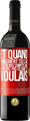 39,95 € Envoi gratuit | Vin rouge Édition RED MBE Réserve Et quand finalement tu l'as, tu te rends compte que ce n'était pas ce que tu voulais Étiquette Rouge. Étiquette personnalisable Réserve 12 Mois Récolte 2016 Tempranillo