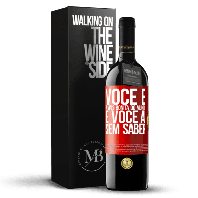 «Você é a mais bonita do mundo, e você aí, sem saber» Edição RED MBE Reserva