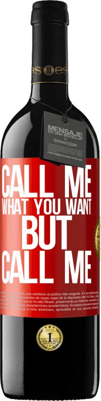 39,95 € Free Shipping | Red Wine RED Edition MBE Reserve Call me what you want, but call me Red Label. Customizable label Reserve 12 Months Harvest 2015 Tempranillo