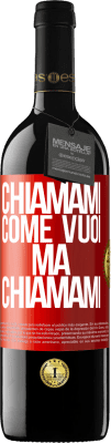 39,95 € Spedizione Gratuita | Vino rosso Edizione RED MBE Riserva Chiamami come vuoi, ma chiamami Etichetta Rossa. Etichetta personalizzabile Riserva 12 Mesi Raccogliere 2015 Tempranillo