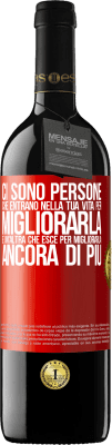 39,95 € Spedizione Gratuita | Vino rosso Edizione RED MBE Riserva Ci sono persone che entrano nella tua vita per migliorarla e un'altra che esce per migliorarla ancora di più Etichetta Rossa. Etichetta personalizzabile Riserva 12 Mesi Raccogliere 2014 Tempranillo